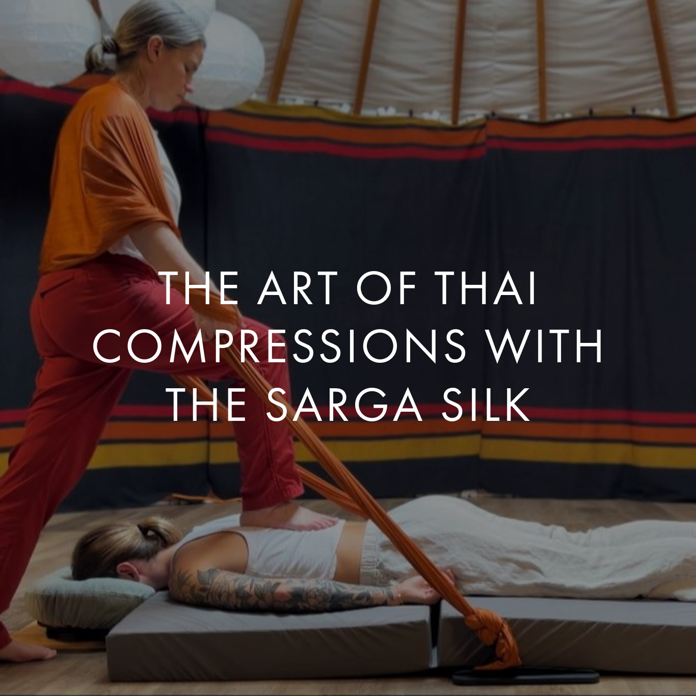 The Art of Thai Compressions With The Sarga Silk